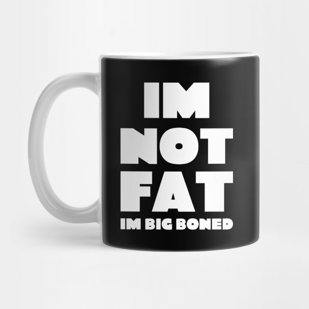 Im not fat i'm big boned quote typography by FOGSJ